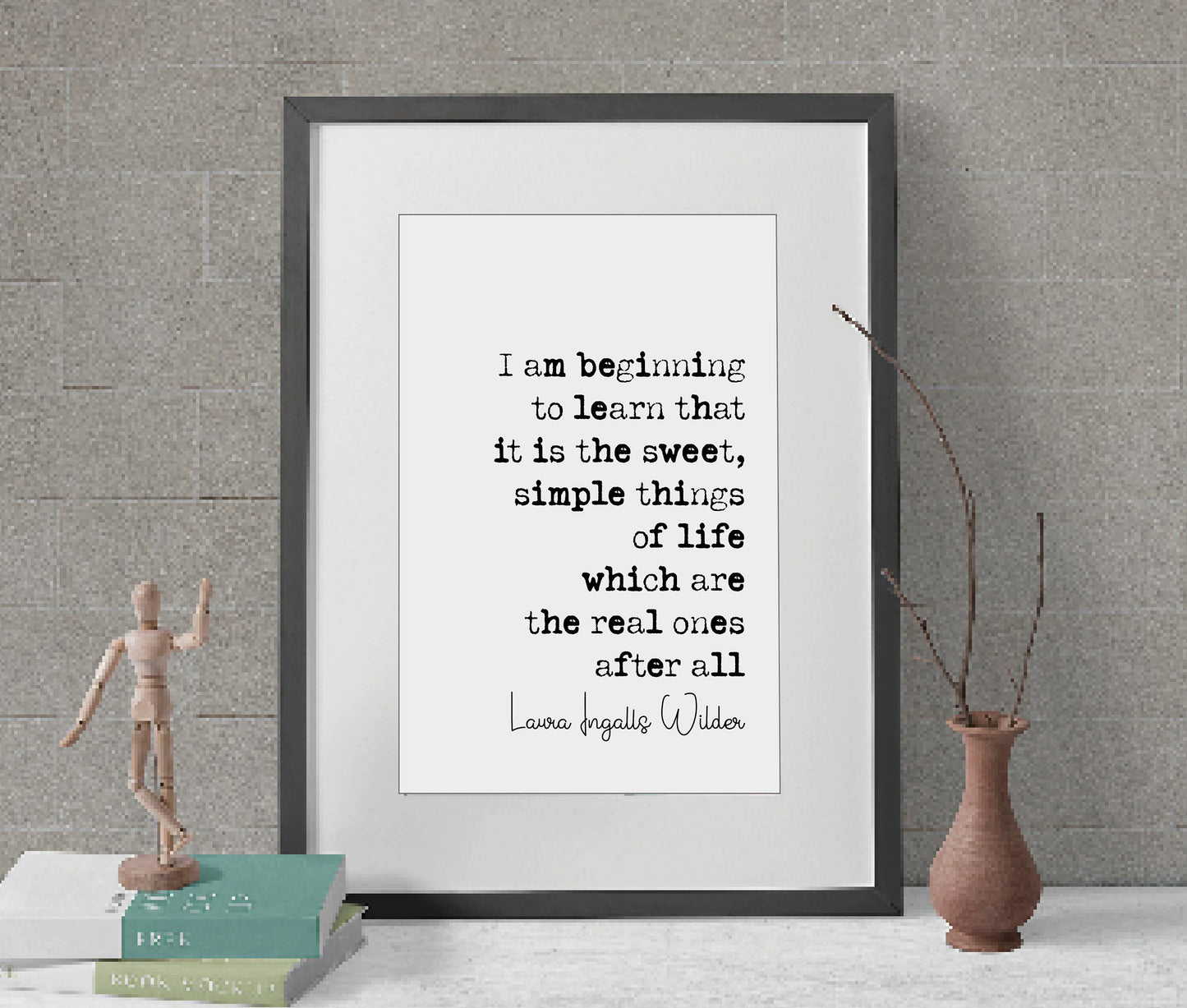 Laura Ingalls Wilder Quote Print It Is The Sweet Simple Things Of Life Which Are The Real Ones Little House On The Prairie Decor Unframed