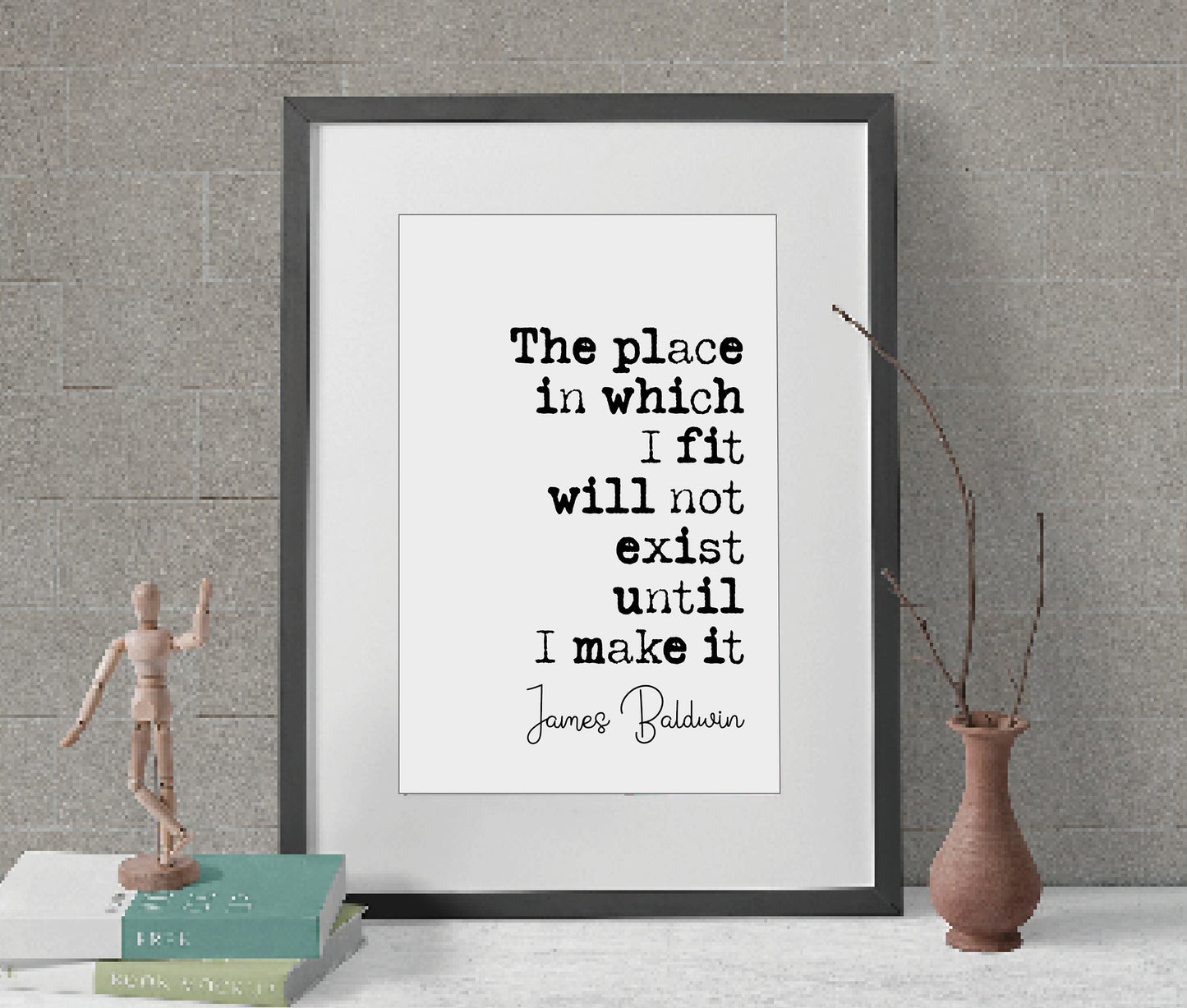 James Baldwin Quote Print The Place In Which I Fit Will Not Exist Until I Make It Minimalist Home Decor Monochrome Wall Art Posters Unframed