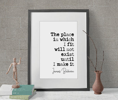 James Baldwin Quote Print The Place In Which I Fit Will Not Exist Until I Make It Minimalist Home Decor Monochrome Wall Art Posters Unframed