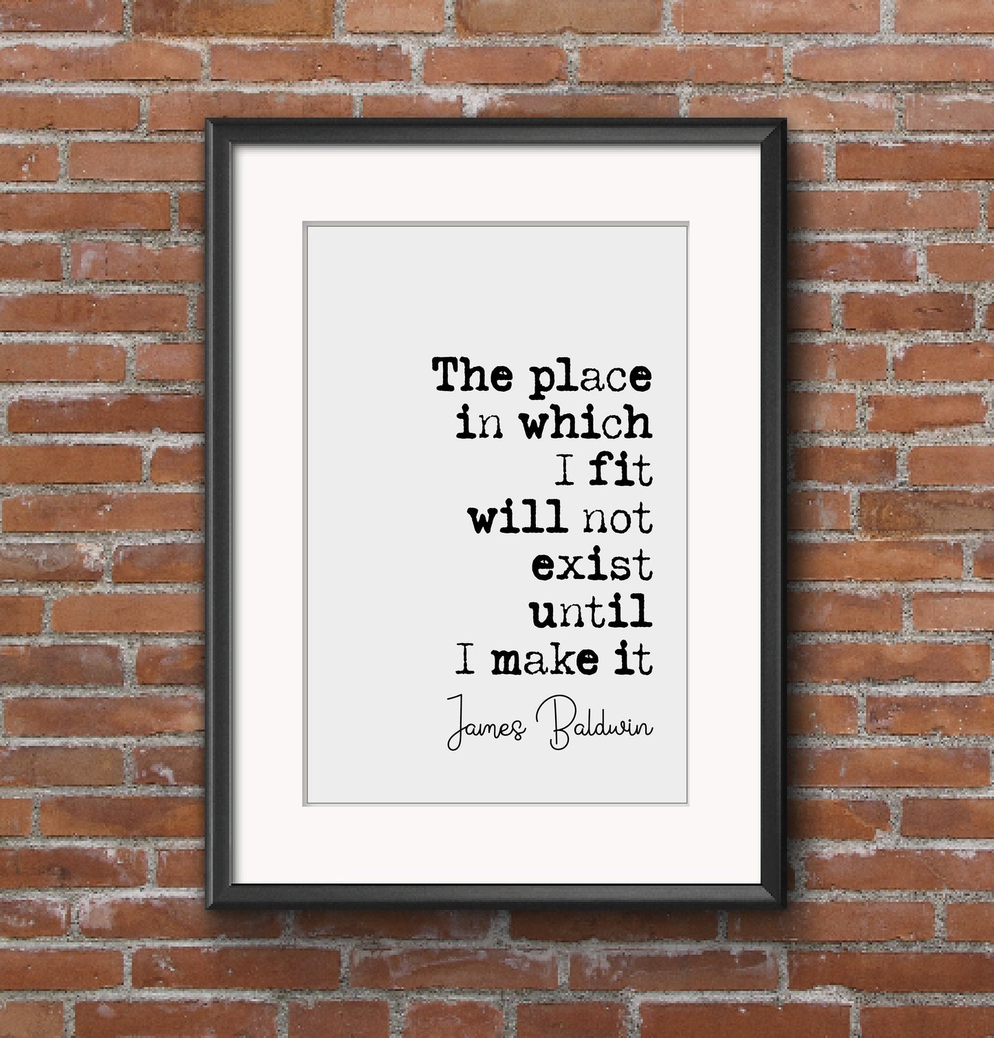 James Baldwin Quote Print The Place In Which I Fit Will Not Exist Until I Make It Minimalist Home Decor Monochrome Wall Art Posters Unframed