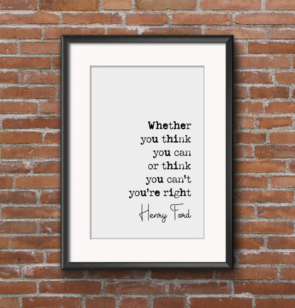 Henry Ford Quote Print Whether You Think You Can Or Think You Can't You're Right Minimalist Home Decor Monochrome Wall Art Unframed Success