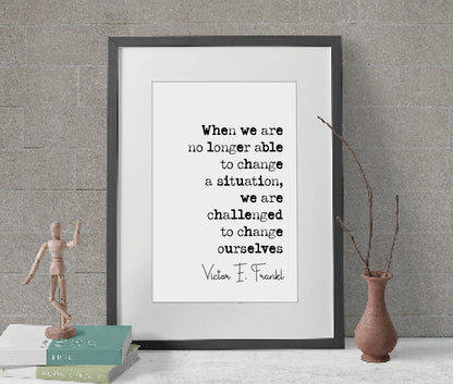 Victor E Frankl Quote Print We Are Challenged To Change Ourselves Man's Search For Meaning Minimalist Home Decor Monochrome Art Unframed