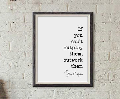 Ben Hogan Quote Print If You Can't Outplay Them Outwork Them Minimalist Home Decor Monochrome Posters Wall Art Unframed Golfer Quotes Gift