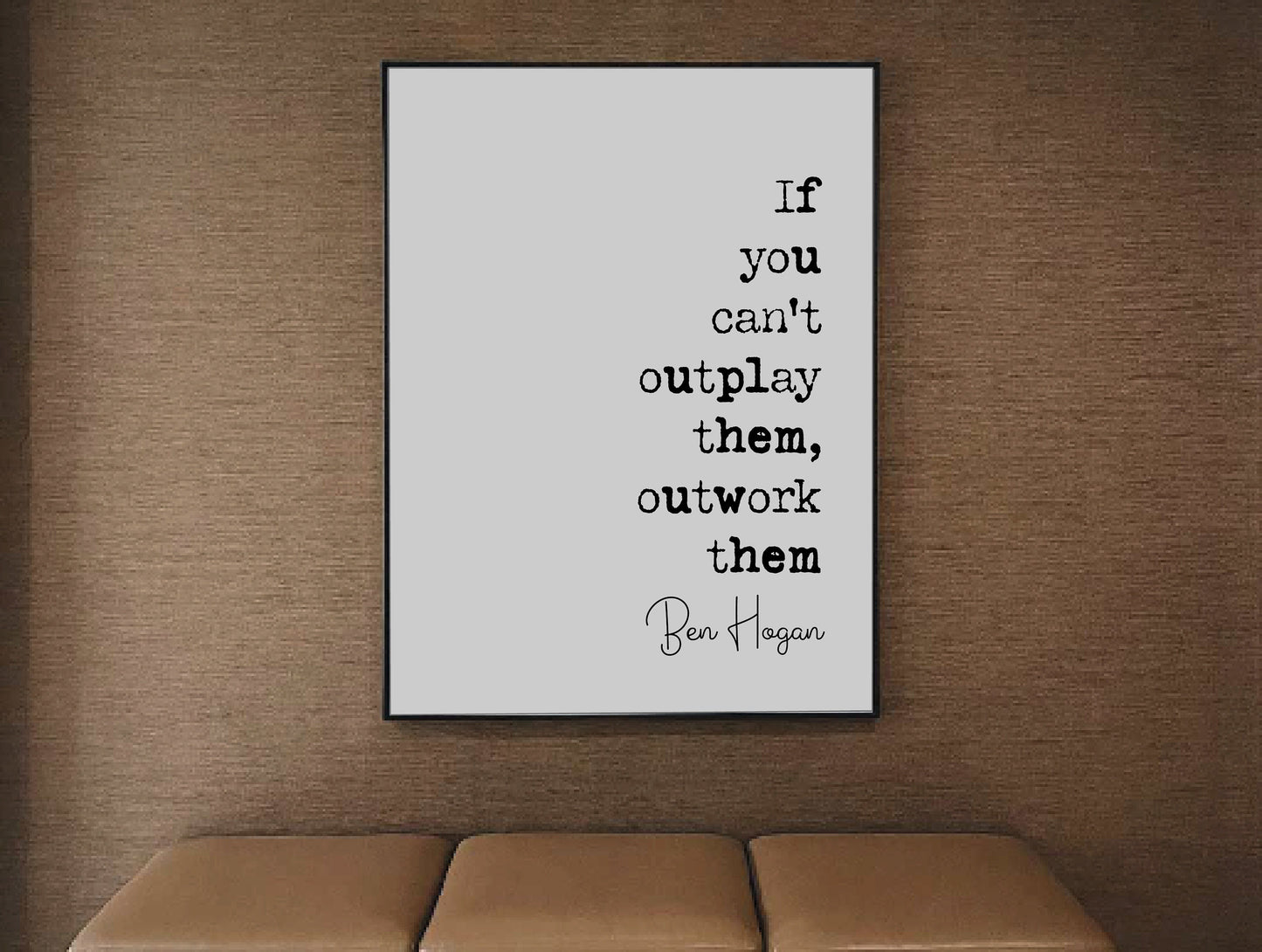 Ben Hogan Quote Print If You Can't Outplay Them Outwork Them Minimalist Home Decor Monochrome Posters Wall Art Unframed Golfer Quotes Gift