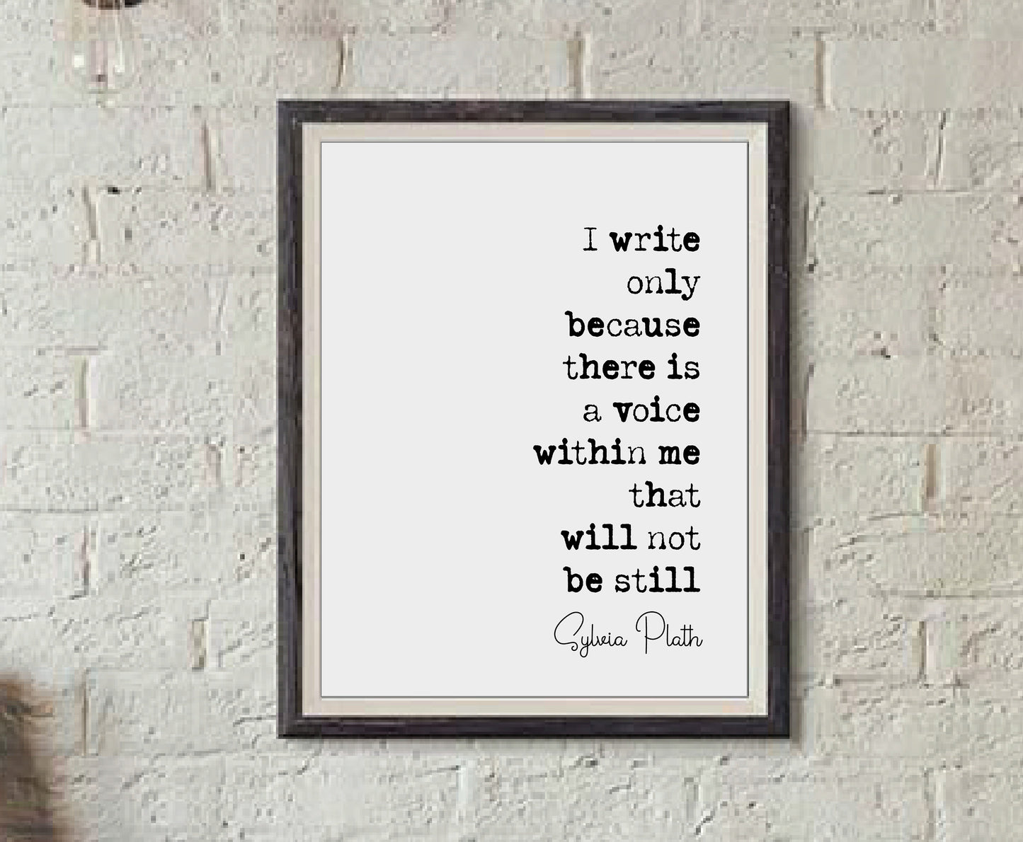 Sylvia Plath Quote Print I Write Only Because There Is A Voice Within Me That Will Not Be Still Minimalist Home Decor Wall Art Unframed