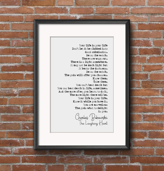 Charles Bukowski Quote Print The Laughing Heart Poem Your Life Is Your Life Be On The Watch Minimalist Art Monochrome Home Decor Unframed