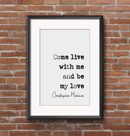 Christopher Marlowe Quote Print Come Live With Me And Be My Love Minimalist Home Decor Romantic Monochrome Wall Art Unframed Poetry Wall Art