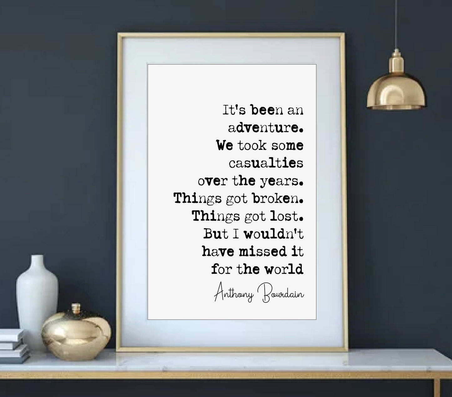 Anthony Bourdain Quote Print It's Been An Adventure We Took Some Casualties Over The Years Minimalist Home Decor Wall Art Unframed Posters