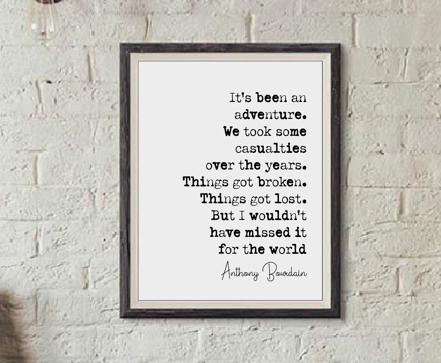 Anthony Bourdain Quote Print It's Been An Adventure We Took Some Casualties Over The Years Minimalist Home Decor Wall Art Unframed Posters