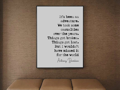 Anthony Bourdain Quote Print It's Been An Adventure We Took Some Casualties Over The Years Minimalist Home Decor Wall Art Unframed Posters