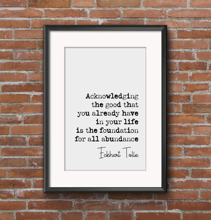 Eckhart Tolle Quote Print Acknowledging The Good That You Already Have In Your Life Minimalist Wall Art Monochrome Home Decor Unframed Gifts