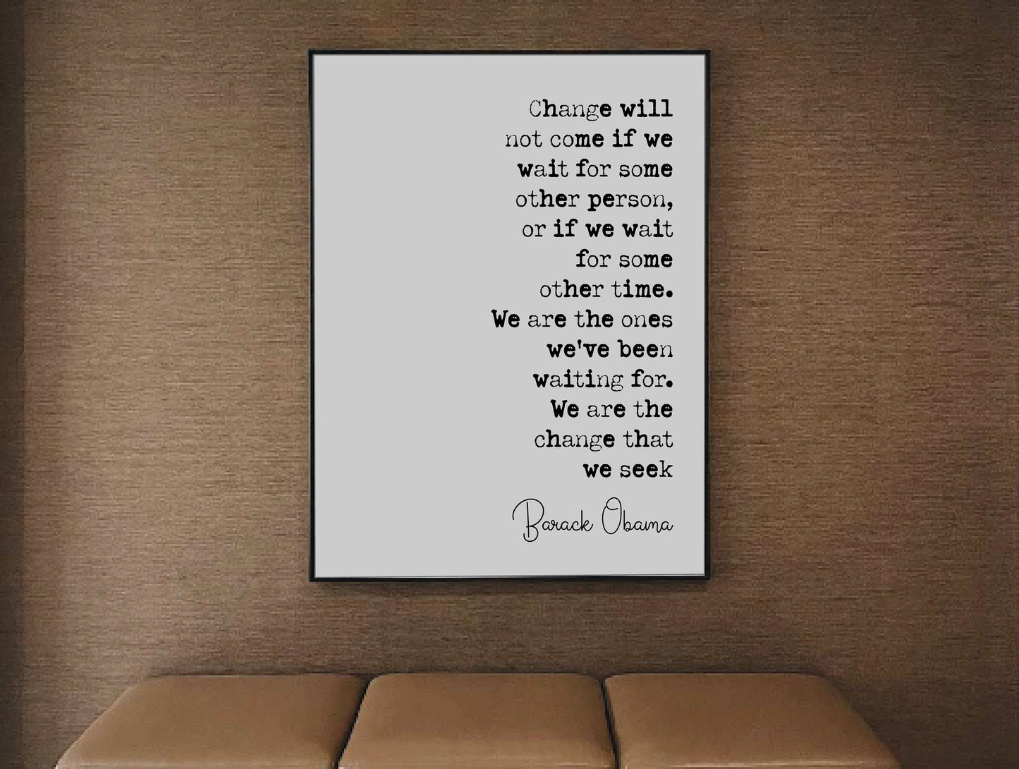 Barack Obama Quote Print Change Will Not Come If We Wait For Some Other Person Minimalist Home Decor Monochrome Poster Wall Art Unframed