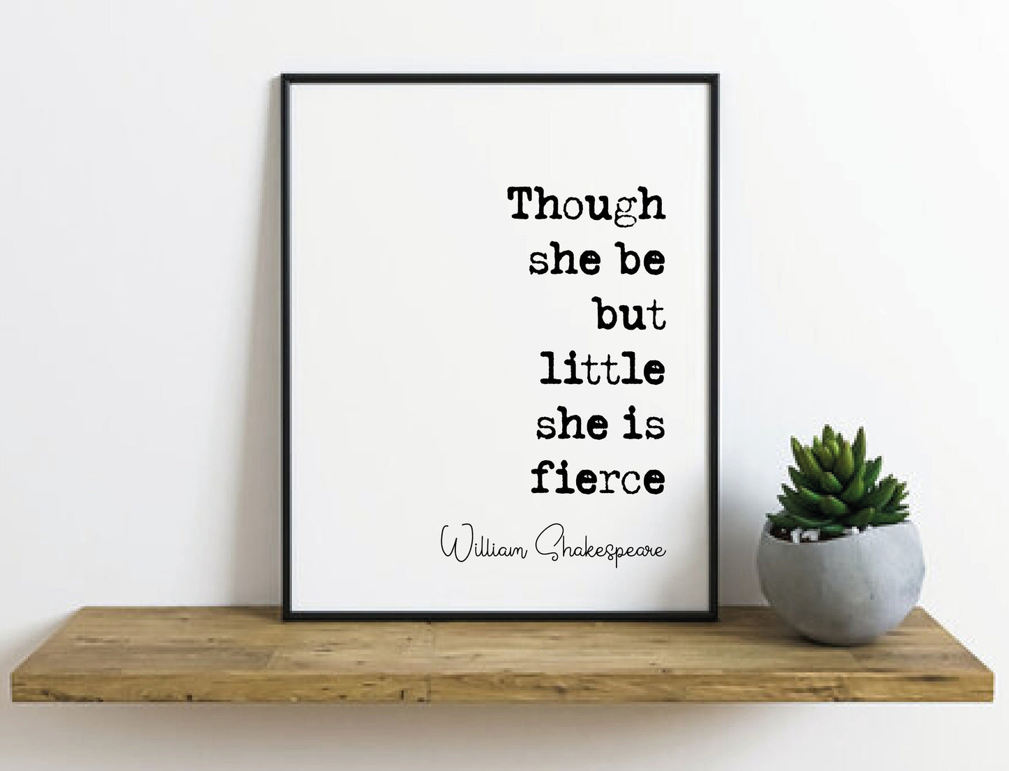 William Shakespeare Quote Print Though She Be But Little She Is Fierce A Midsummer Nights Dream Monochrome Home Decor Literature Unframed