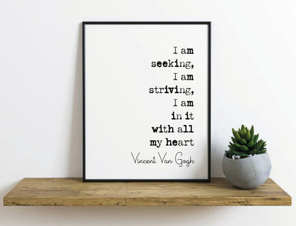 Vincent Van Gogh Quote Print I I Am Seeking I Am Striving I Am In It With All My Heart Minimalist Home Decor Monochrome Wall Art Unframed