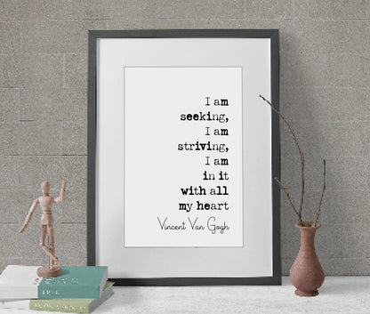 Vincent Van Gogh Quote Print I I Am Seeking I Am Striving I Am In It With All My Heart Minimalist Home Decor Monochrome Wall Art Unframed