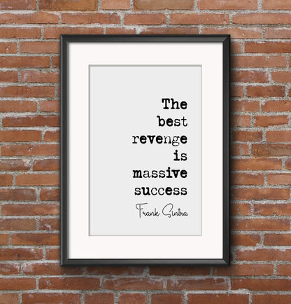 Frank Sinatra Quote Print The Best Revenge Is Massive Success Minimalist Home Decor Music Lovers Monochrome Wall Art Unframed Poster My Way