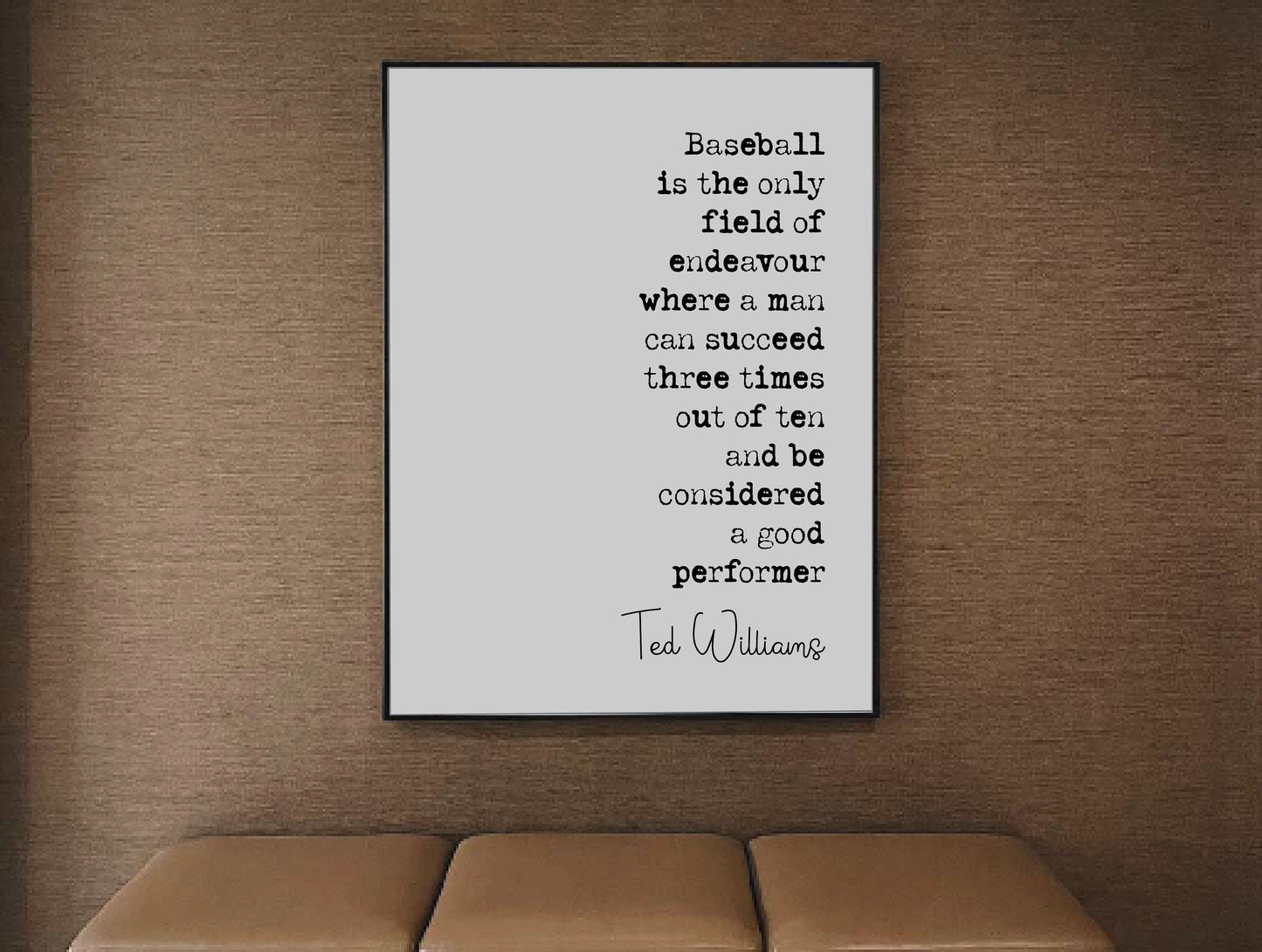 Ted Williams Quote Print Baseball Is The Only Field Of Endeavour When A Man Can Succeed Minimalist Home Decor Inspiration Wall Art Unframed