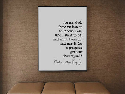 Martin Luther King Jr Quote Print Use Me God Show Me How To Take Who I Am Minimalist Home Decor MLK Monochrome Wall Art Unframed Inspiration