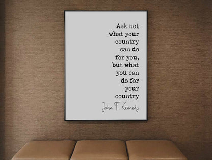 John F Kennedy Quote Print Ask Not What Your Country Can Do For You What Can You Do For Your Country Minimalist Home Decor Wall Art Unframed