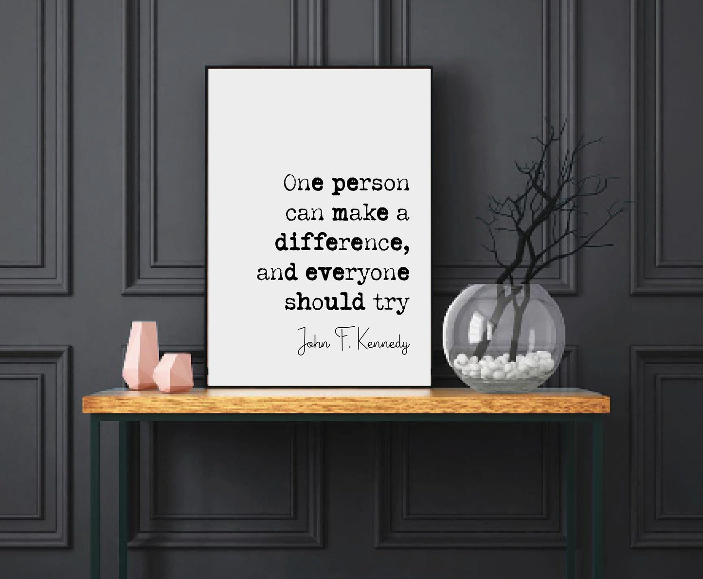 John F Kennedy Quote Print One Person Can Make A Difference And Everyone Should Try Minimalist Home Decor Monochrome Wall Art Unframed JFK