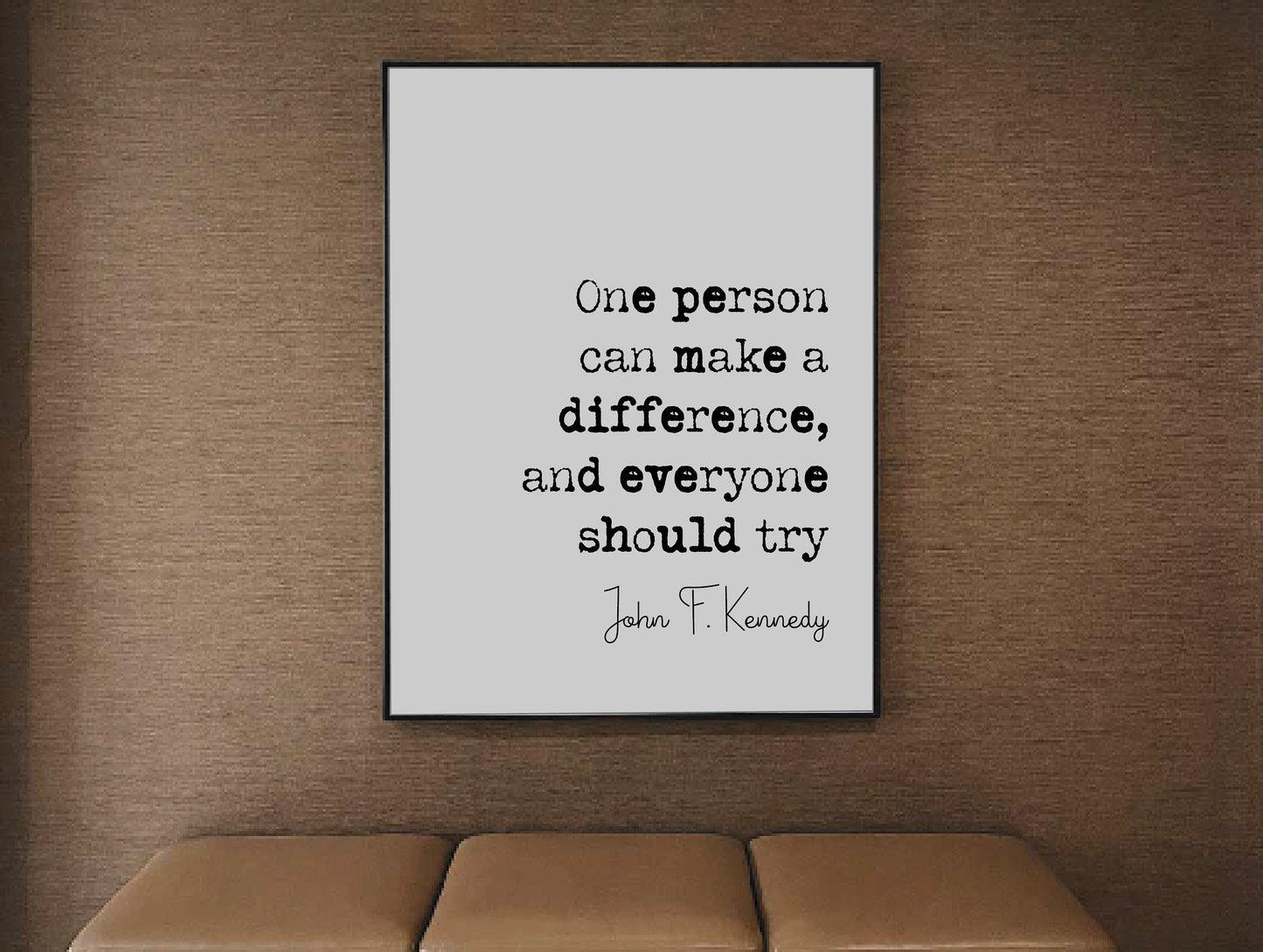 John F Kennedy Quote Print One Person Can Make A Difference And Everyone Should Try Minimalist Home Decor Monochrome Wall Art Unframed JFK