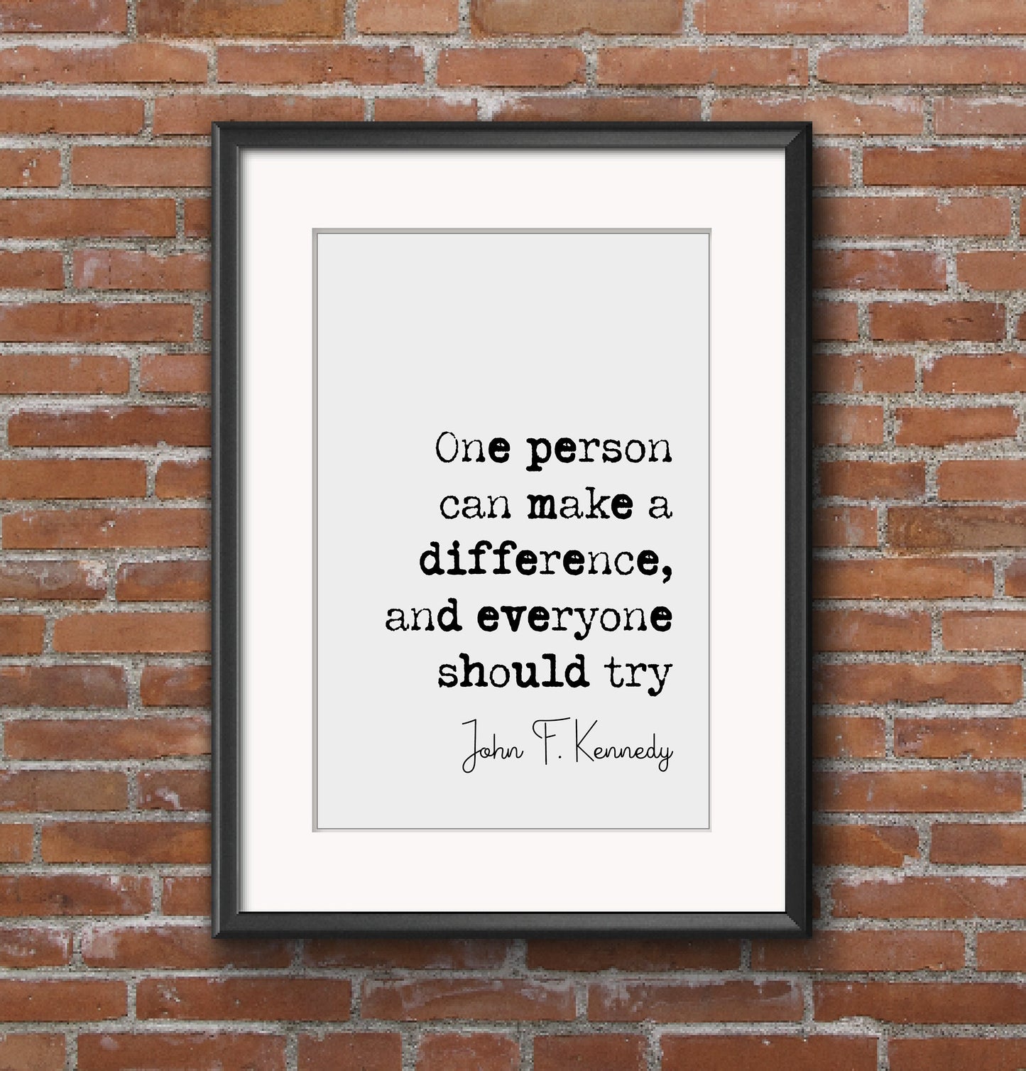 John F Kennedy Quote Print One Person Can Make A Difference And Everyone Should Try Minimalist Home Decor Monochrome Wall Art Unframed JFK