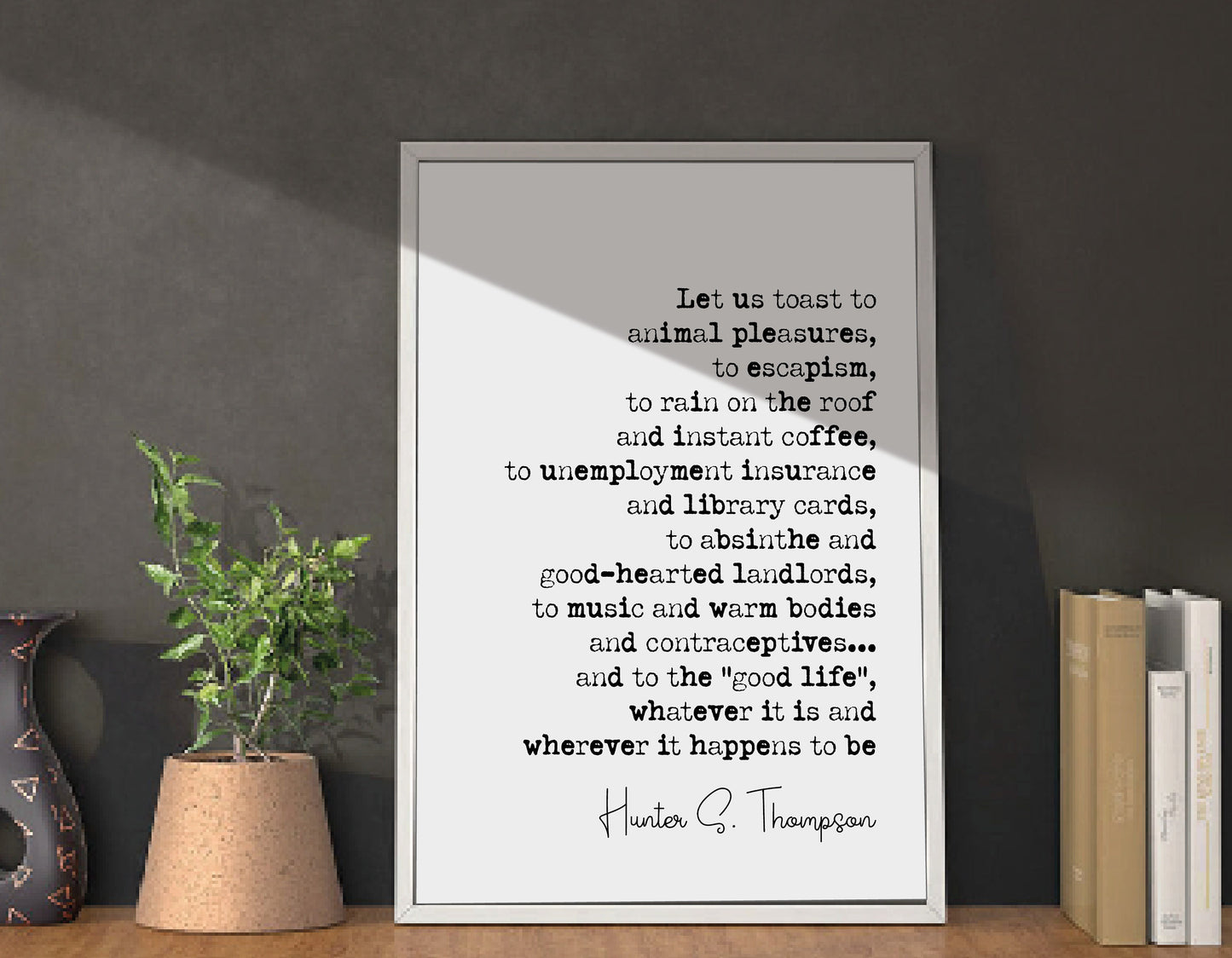 Hunter S Thompson Quote Print Let Us Toast To Animal Pleasures To Escapism The Good Life Minimalist Home Decor Monochrome Wall Art Unframed