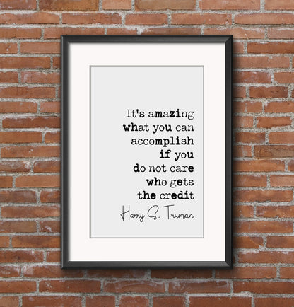 Harry S Truman Quote Print It's Amazing What You Can Accomplish If You Do Not Care Who Gets The Credit Minimalist Home Decor Art Unframed