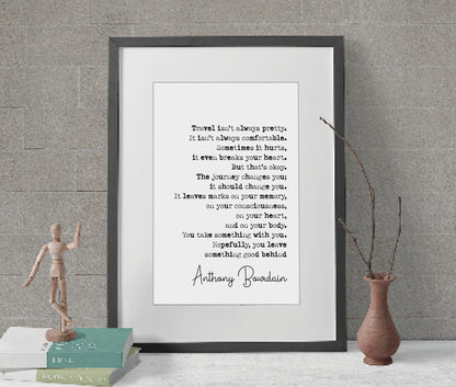 Anthony Bourdain Quote Print Travel Isn't Always Pretty It Isn't Always Comfortable Minimalist Home Decor Monochrome Wall Art Unframed Chef