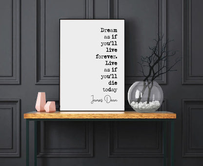 James Dean Quote Print Dream As If You'll Live Forever Live As If You''ll Die Today Minimalist Home Decor Monochrome Wall Art Unframed Art