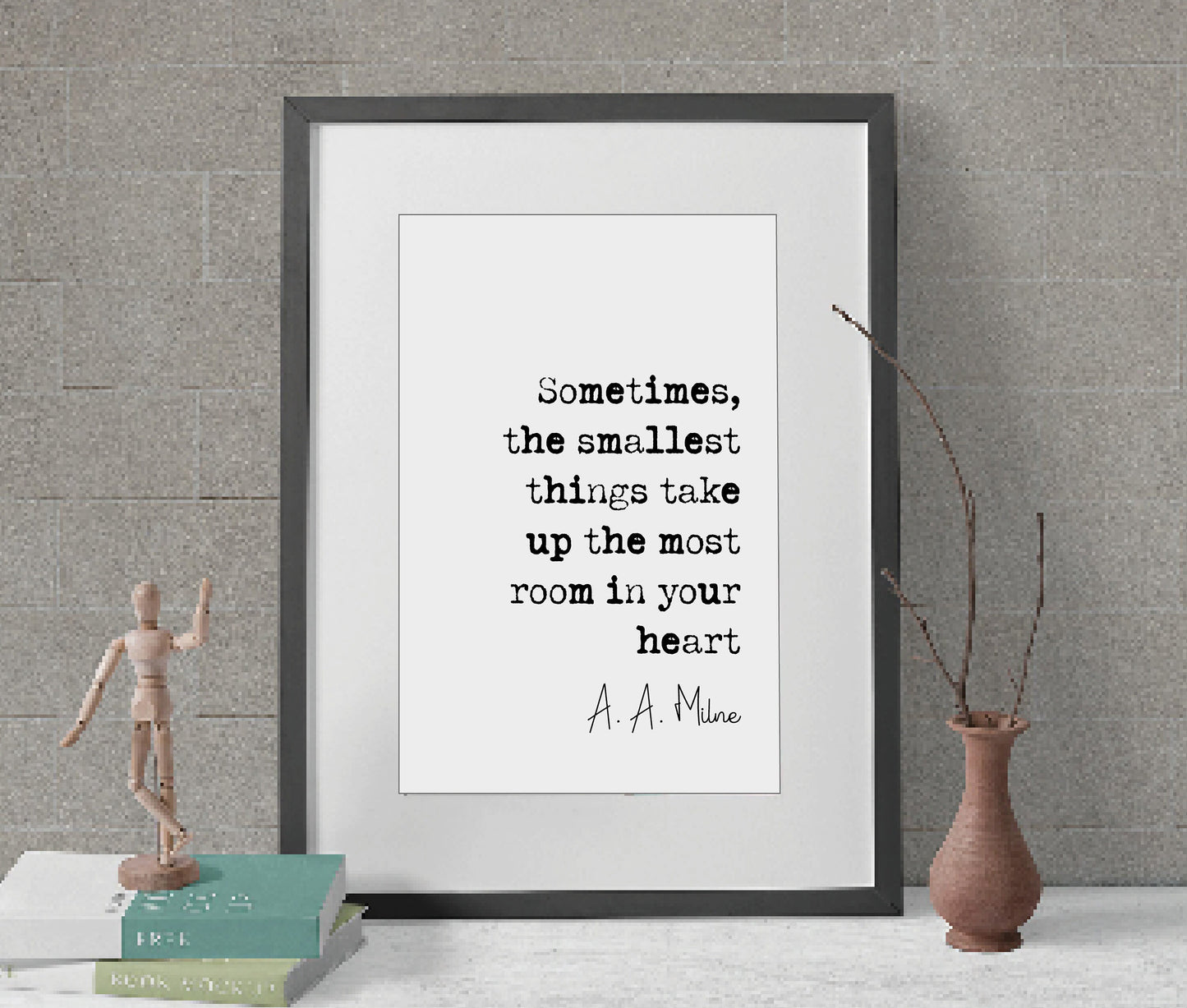 A A Milne Quote Print Sometimes The Smallest Things Take Up The Most Room In Your Heart Minimalist Wall Art Monochrome Home Decor Unframed