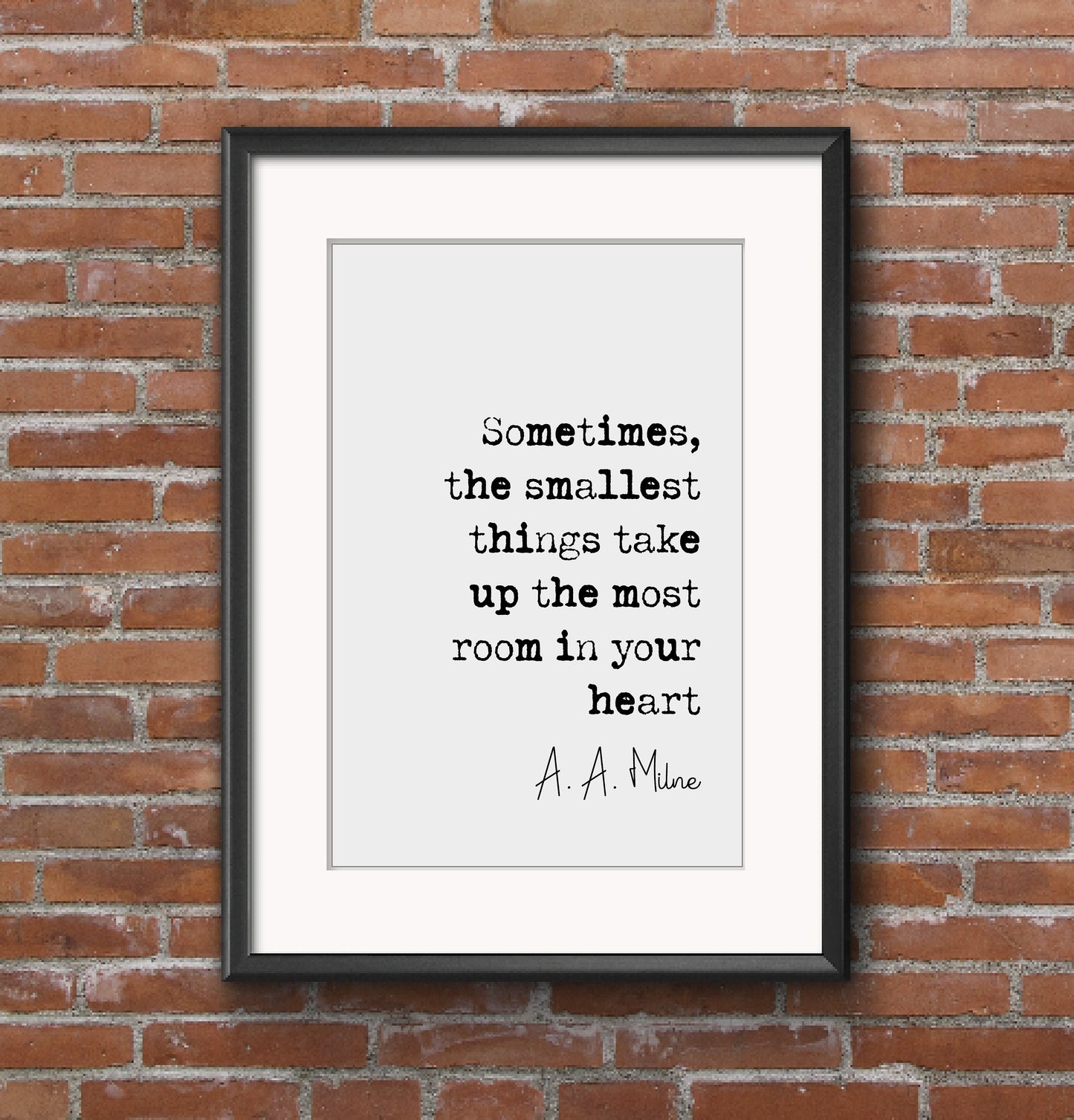 A A Milne Quote Print Sometimes The Smallest Things Take Up The Most Room In Your Heart Minimalist Wall Art Monochrome Home Decor Unframed