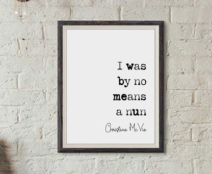 Christine McVie Quote Print I Was By No Means A Nun Minimalist Home Decor Monochrome Wall Art Music Icon Feminist Poster Unframed Inspiring