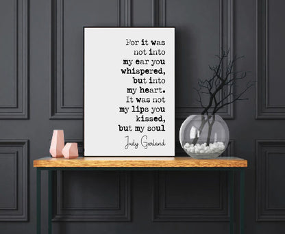 Judy Garland Quote Print For It Was Not Into My Ear You Whispered But Into My Heart Romantic Minimalist Home Decor Unframed Monochrome Art