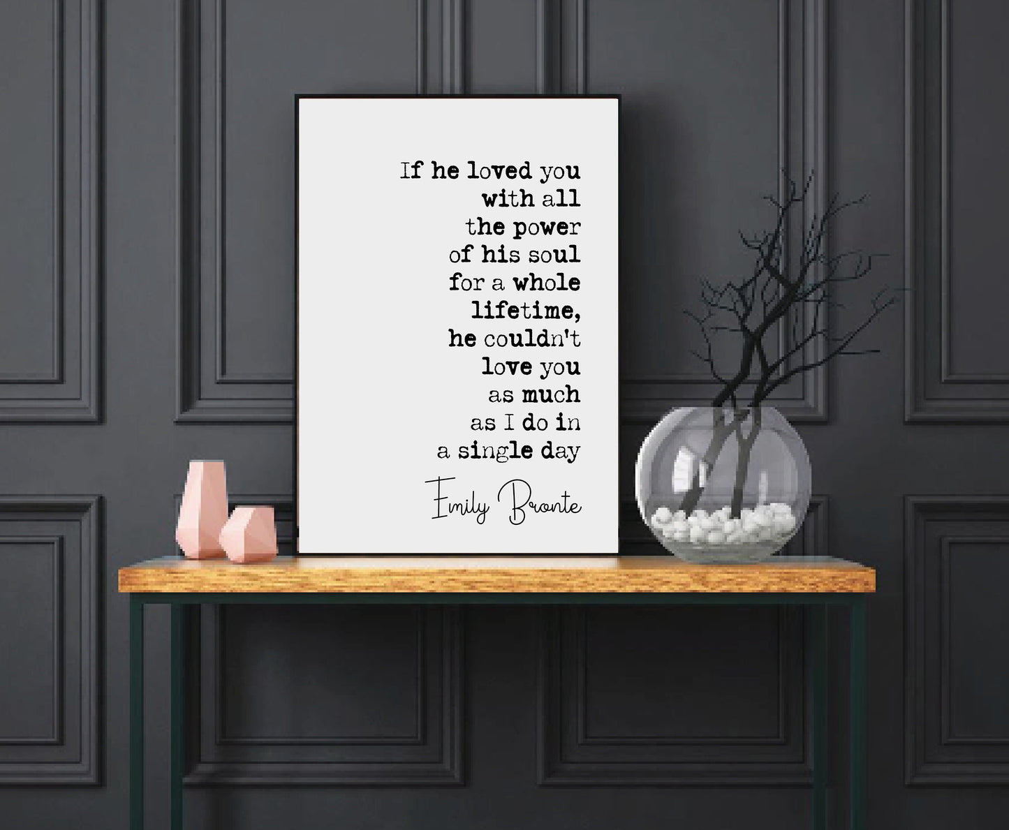 Emily Bronte Quote Print If He Loved You With All The Power Of His Soul For Whole Lifetime Wuthering Heights Minimalist Decor Art Unframed