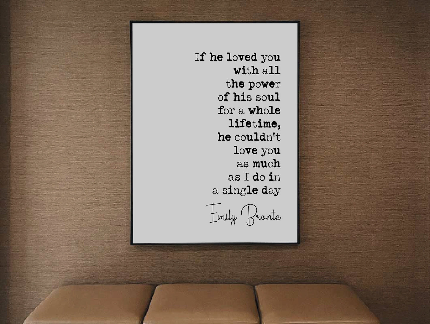 Emily Bronte Quote Print If He Loved You With All The Power Of His Soul For Whole Lifetime Wuthering Heights Minimalist Decor Art Unframed