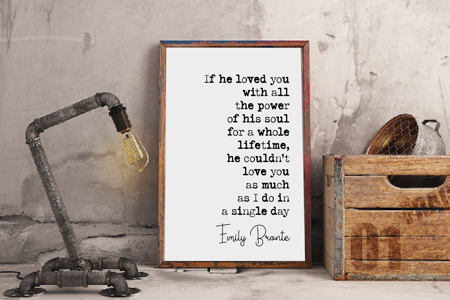 Emily Bronte Quote Print If He Loved You With All The Power Of His Soul For Whole Lifetime Wuthering Heights Minimalist Decor Art Unframed