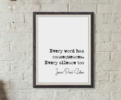 Jean-Paul Satre Quote Print Every Word Has Consequences Every Silence Too Minimalist Home Decor Unframed Monochrome Wall Art Posters French