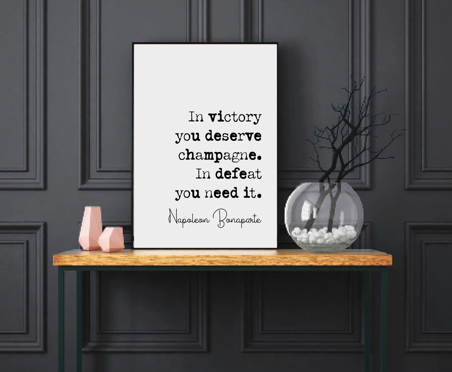 Napoleon Bonaparte Quote Print In Victory You Deserve Champagne In Defeat You Need It Minimalist Home Decor Monochrome Wall Art Unframed