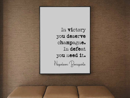 Napoleon Bonaparte Quote Print In Victory You Deserve Champagne In Defeat You Need It Minimalist Home Decor Monochrome Wall Art Unframed