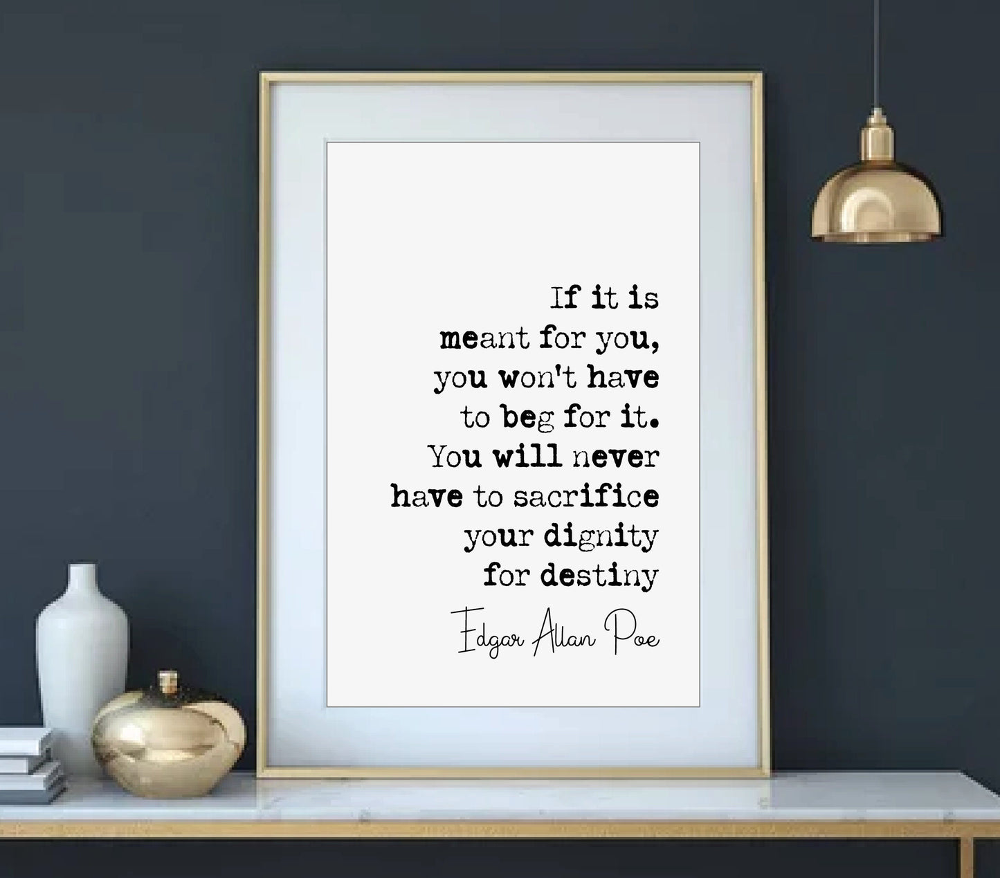 Edgar Allan Poe Quote Print If It Is Meant For You You Won't Have To Beg For It Never Sacrifice Dignity For Destiny Home Decor Wall Unframed