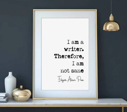 Edgar Allan Poe Quote Print I Am A Writer Therefore I Am Not Sane Minimalist Home Decor Monochrome Wall Art Literature Unframed Writers Gift