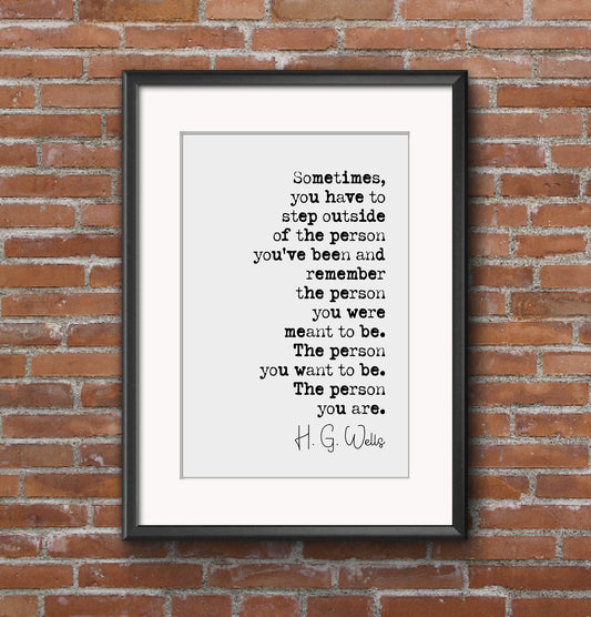 H. G. Wells Quote Print Sometimes You Have To Step Outside Of The Person You've Been Minimalist Home Decor Monochrome Wall Art Unframed