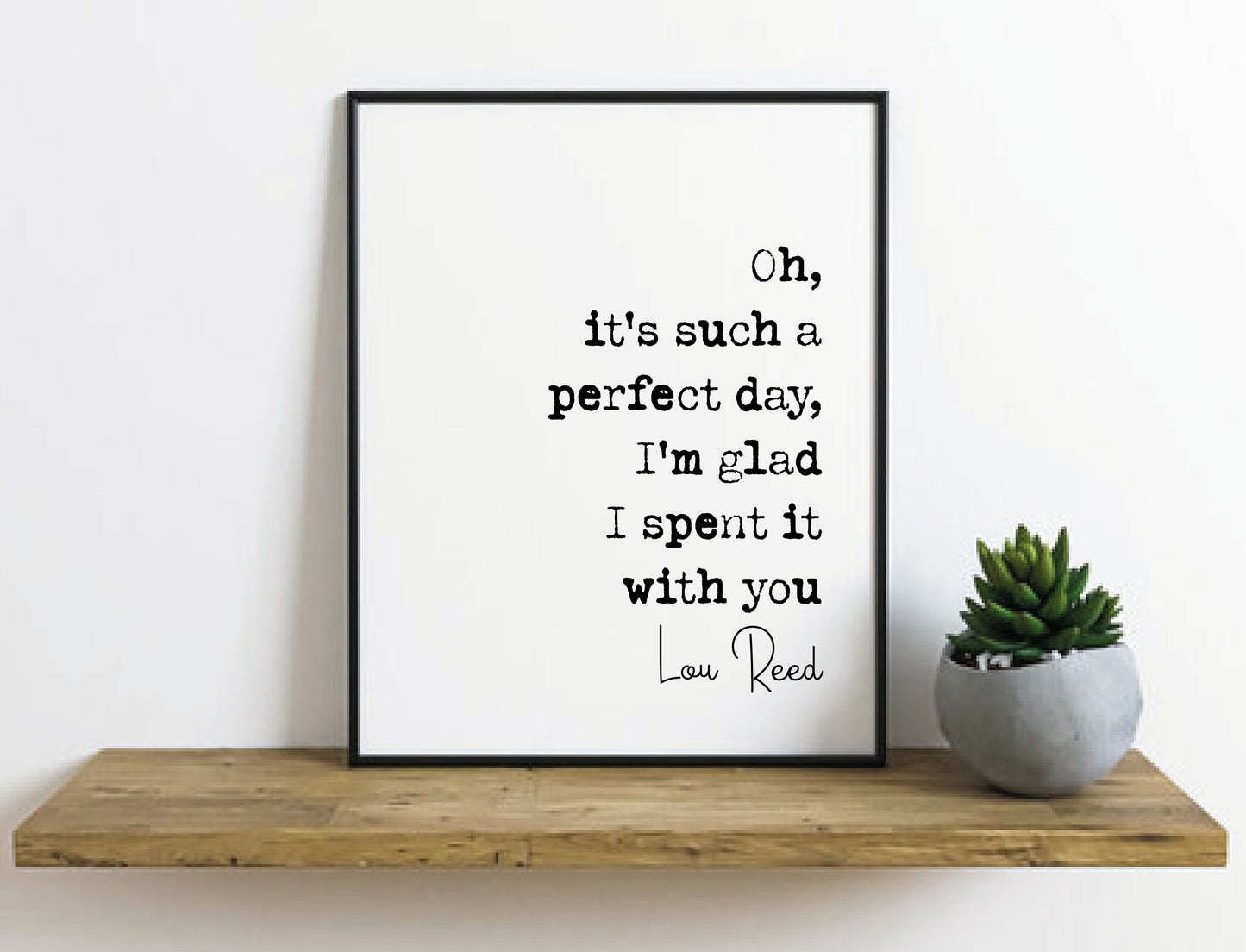 Lou Reed Quote Print Oh It's Such A Perfect Day I'm Glad I Spent It With You Minimalist Home Decor Monochrome Poster Wall Art Music Unframed