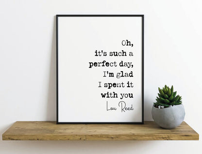 Lou Reed Quote Print Oh It's Such A Perfect Day I'm Glad I Spent It With You Minimalist Home Decor Monochrome Poster Wall Art Music Unframed