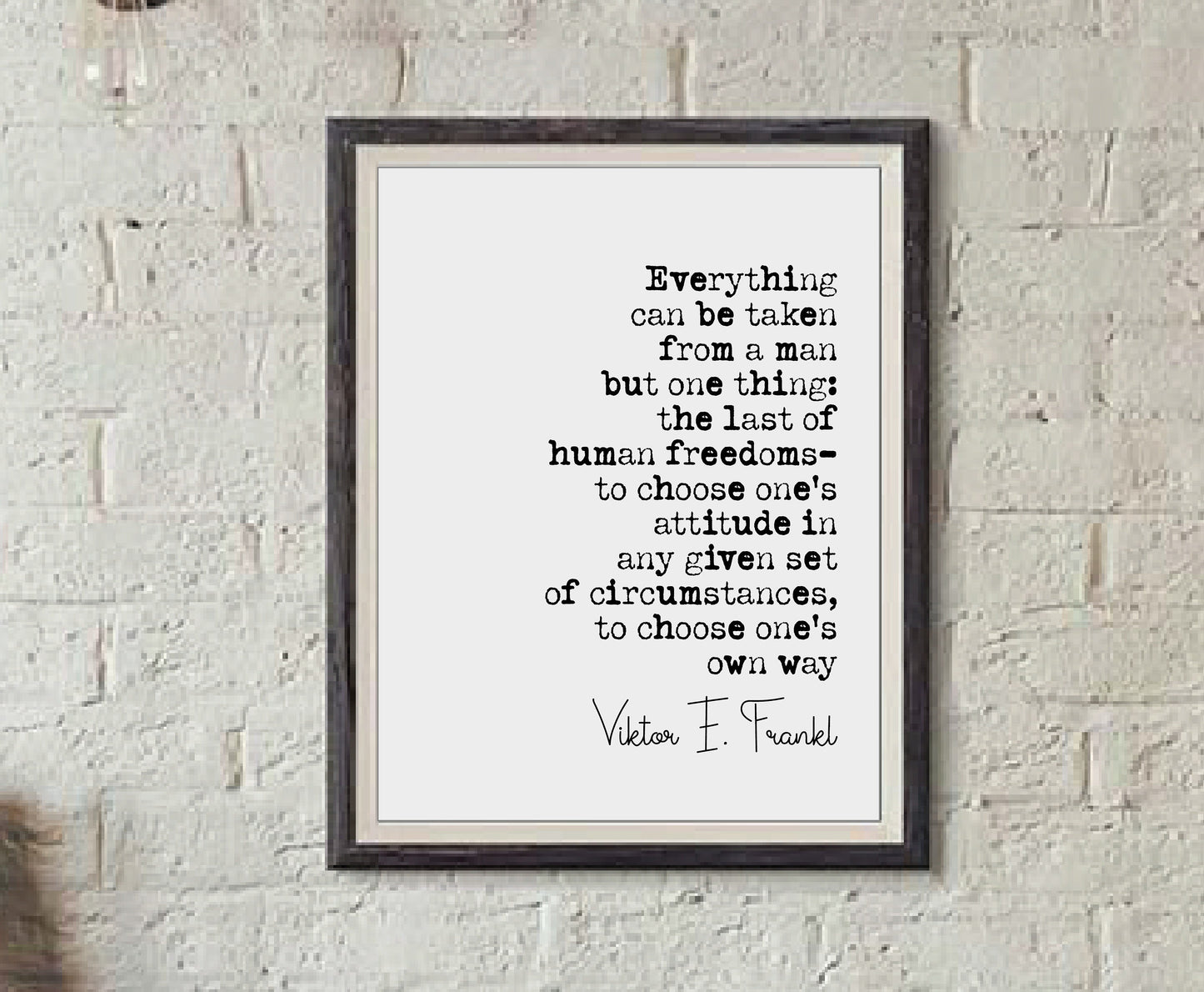 Viktor E Frankl Quote Print Everything Can Be Taken From A Man But One Thing Man Search For Meaning Quote Minimalist Decor Wall Art Unframed