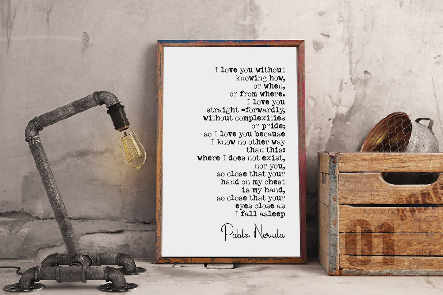 Pablo Neruda Quote Print I Love You Without Knowing How Or When Or From Where Minimalist Home Decor Monochrome Poetry Wall Art Unframed