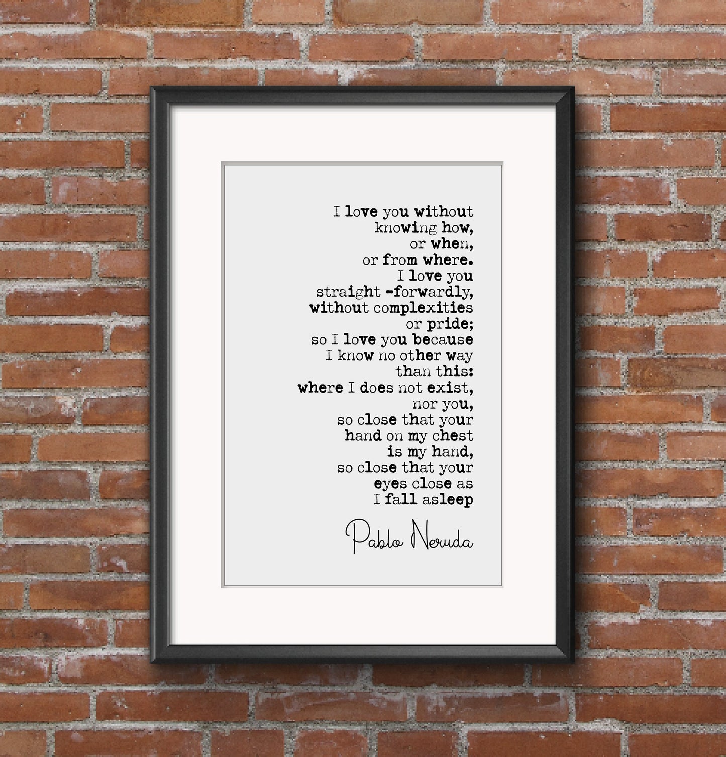 Pablo Neruda Quote Print I Love You Without Knowing How Or When Or From Where Minimalist Home Decor Monochrome Poetry Wall Art Unframed