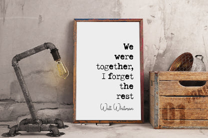 Walt Whitman Quote Print We Were Together I Forget The Rest Minimalist Home Decor Monochrome Wall Art Unframed Posters Romantic Valentines