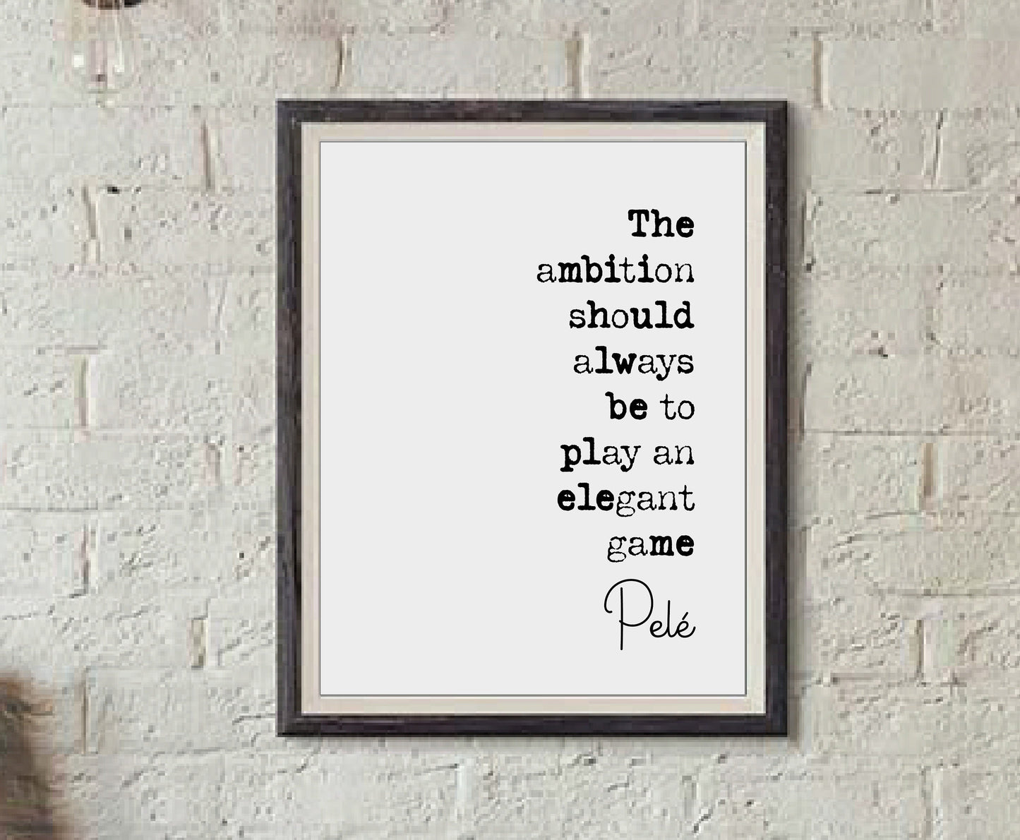 Pelé Quote Print The Ambition Should Always Be To Play An Elegant Game Minimalist Home Decor Monochrome Wall Art Unframed Football Soccer